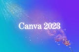 Canva added some ‘Bibbidi-Bobbidi-Boo’ in 2023.