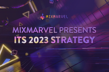 MixMarvel Presents Its 2023 Strategy