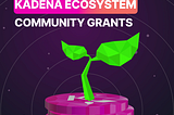 Introducing Kadena’s Community Grants Program!