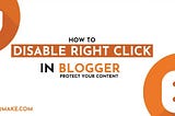 Disable Right Click on Blogger Blog — Protect Your Content Form CopyCats