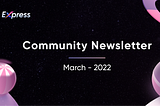 Community Newsletter — March 2022