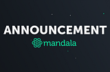 Mandala — May 2021 Update