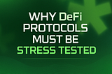 Why DeFi Protocols Must Be Stress Tested