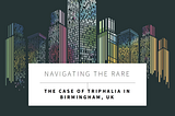 Navigating the Rare: The Case of Triphalia in Birmingham, UK, and Its Broader Implications