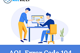 Get Handy Solution to Fix AOL Error Code 104 via a call