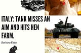 The Italian army went wild? Tank misses an aim and hits hen farm.