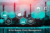 5 Ways To Use AI For Supply Chain Management