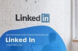 Advantages and Disadvantages of Linked In