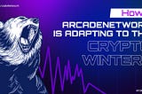 How ArcadeNetwork is adapting to the Crypto Winter?