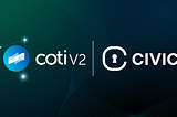 Announcing First Design Partner for COTI V2 Dynamic DID solution: Civic!