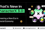 What’s New in CharacterX 3.0 — Pioneering a New Era in AI Social Economy