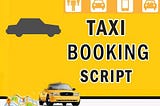 Explore the Power of Tech | Best Taxi Booking Script of 2022 Like Uber Clone