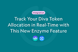 Track Your Diva Token Allocation in Real-Time with This New Enzyme Feature