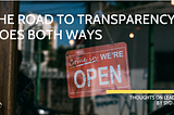 The road to transparency goes both ways