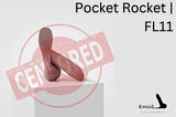 POCKET ROCKET (FL11) SOFT PACKERS WILL GIVE YOU AN EXTREMELY REALISTIC APPEARANCE.