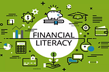 Financial Literacy: A Life-Time Skill for Financial Freedom