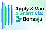 The Bonsai3 Grant Programme: Your Opportunity to Shine in Web3 and AI!