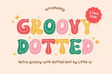 Groovy Dotted Font 1