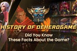 History of DeHeroGame: Did You Know These Facts About the Game?