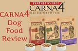 Carna4 Dog Food Review | Full Unbiased Opinion