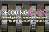 Decoding Love