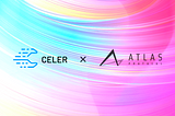 Atlas Protocol partners with Celer Network to break the technical barriers of on-chain interactive…