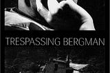 trespassing-bergman-8276-1