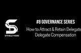 How to Attract & Retain Delegates: Delegate Compensation