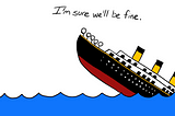 You Have to Save Yourself When the Digital Titanic Starts Sinking