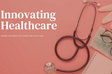 Innovating Healthcare