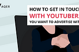 Everything You Need to Know About Reaching out to YouTubers