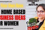 10 Home-based Business Ideas For Women #Entrepreneur