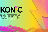 IKONIC and Safety