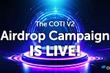 The COTI V2 Airdrop is Now Live!