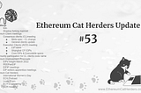Ethereum Cat Herders Update #53