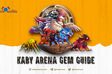 KABY ARENA: THE BEGINNER’S GUIDE TO GEMS