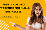 Best Free Local SEO Strategies for Small Businesses to increase their visibility