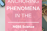 Anchoring Phenomena in NGSS