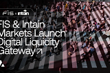 FIS 与 Intain 选择 Avalanche 打造数字流动性网关