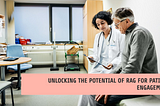 Retrieval-Augmented Generation (RAG) for Continuous Patient Engagement