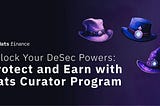 Unlock Your DeSec Powers: Protect and Earn with Hats Curator Program