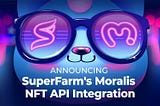 SuperFarm Announces Moralis NFT API Integration