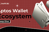 Aptos Wallet: Ecosystem Deep-dive!