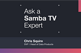 Ask a Samba TV Expert: Introducing Samba TV’s On-Demand Analytics Dashboard for Omniscreen…