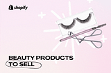 Best Beauty Products to Sell on Shopify