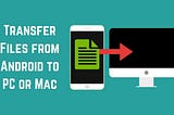 How to Transfer Files from Your Android to Pc