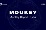 MDUKEY月度报告（7月）