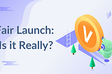 Fair Launch: Is it Really?
