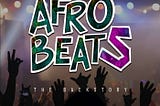 Documentary Review- Afrobeats: The Backstory