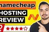 Namecheap Web Hosting Reviews: Unbiased Expert Insights